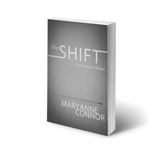 The Shift - The Power of Belief - by MaryAnne Connor